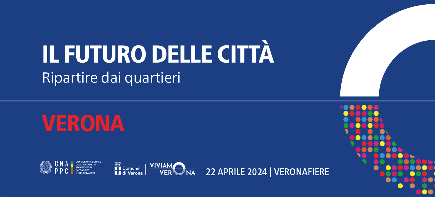 Città e territori: Verona al centro delle riflessioni degli Architetti PPC in tema di rigenerazione urbana